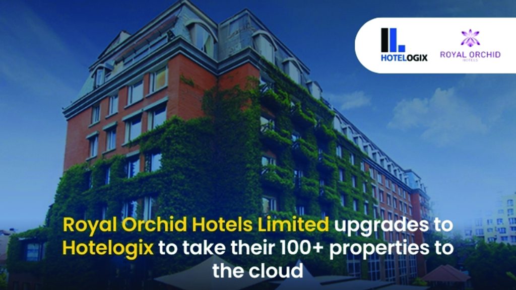 Royal Orchid Hotels upgrades to Hotelogix to take their 100 properties to the cloud